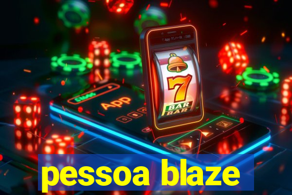 pessoa blaze