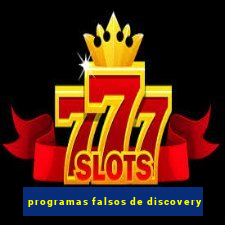 programas falsos de discovery