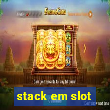 stack em slot