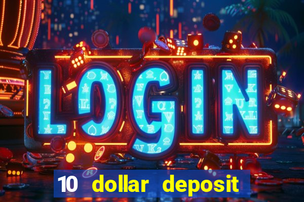 10 dollar deposit casino usa