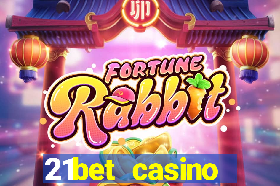 21bet casino ho?geldin bonusu