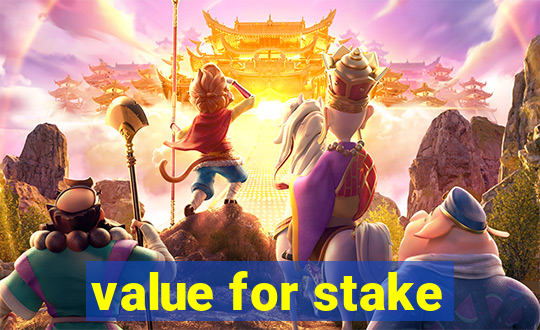 value for stake