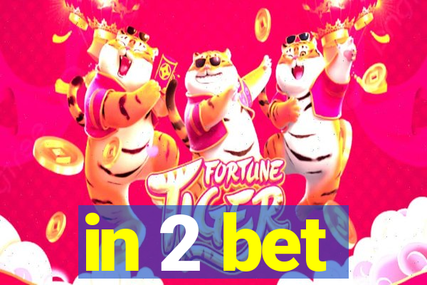 in 2 bet