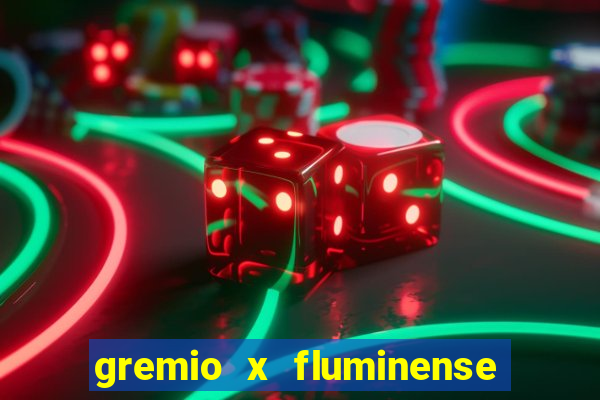 gremio x fluminense ao vivo