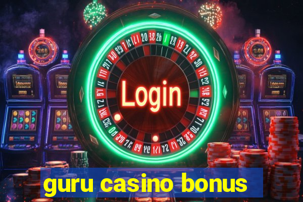 guru casino bonus