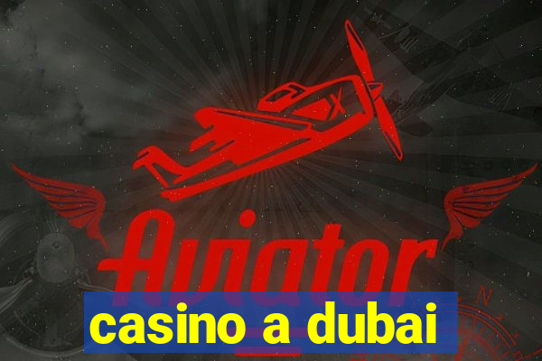 casino a dubai