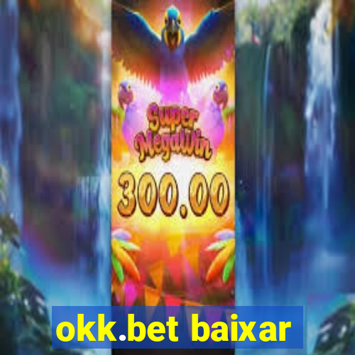 okk.bet baixar