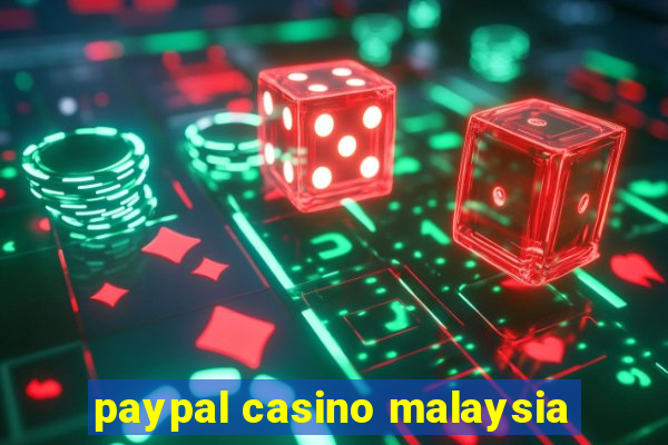 paypal casino malaysia