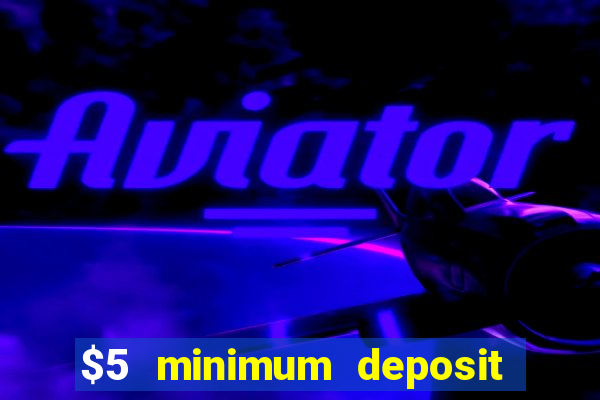 $5 minimum deposit casino nz 2021