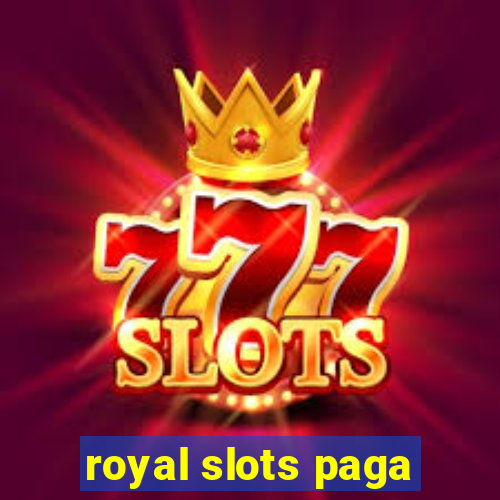 royal slots paga