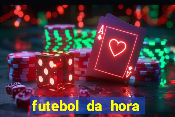 futebol da hora 3.77 ao vivo