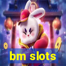 bm slots