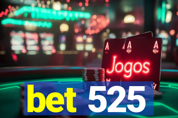 bet 525