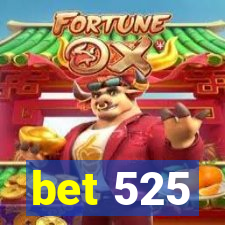 bet 525