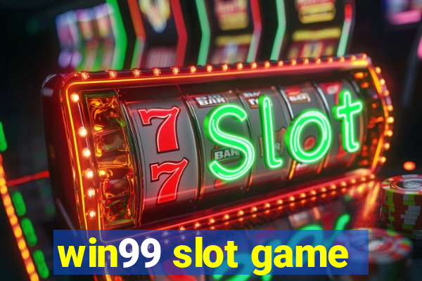 win99 slot game