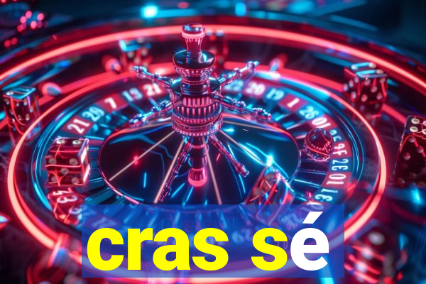 cras sé