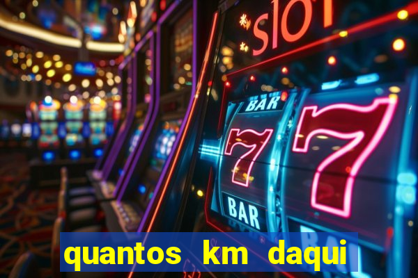 quantos km daqui até são paulo