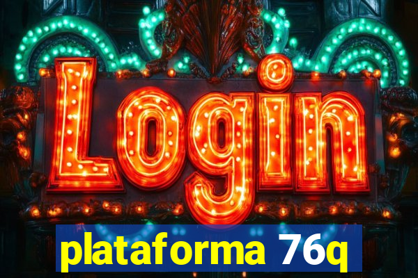 plataforma 76q