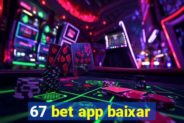 67 bet app baixar