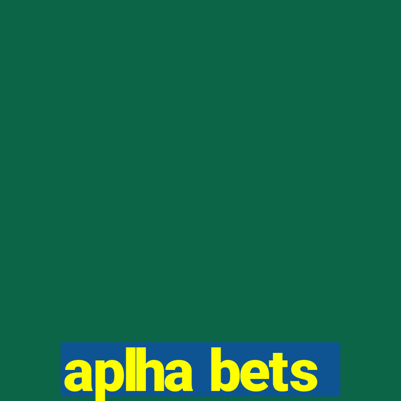 aplha bets