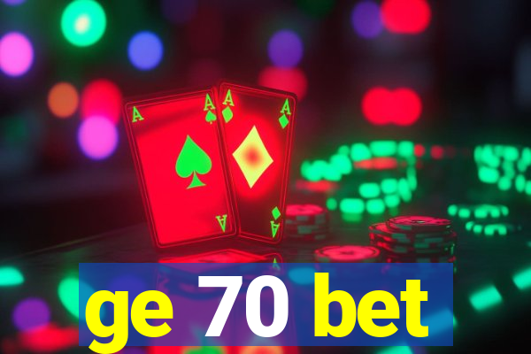 ge 70 bet