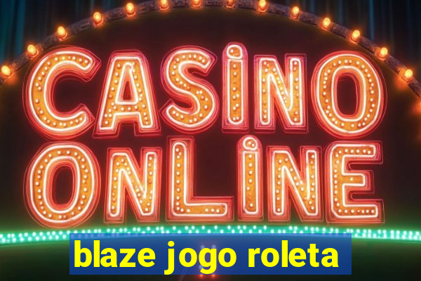 blaze jogo roleta