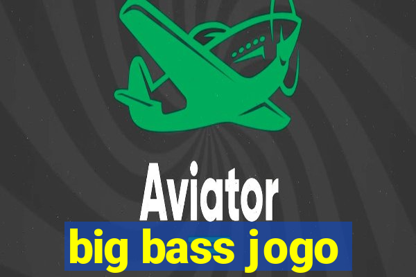 big bass jogo