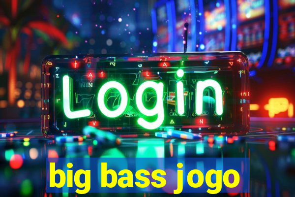 big bass jogo