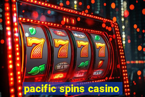 pacific spins casino