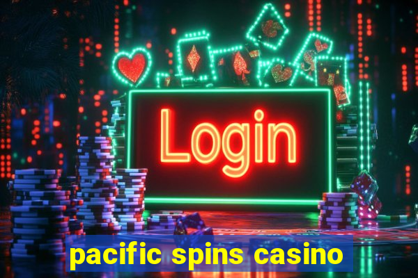 pacific spins casino