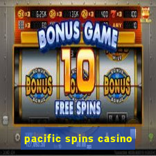 pacific spins casino