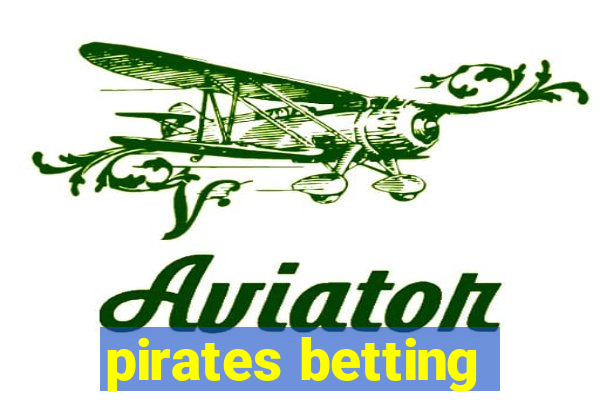 pirates betting