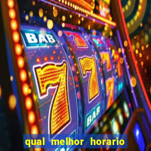 qual melhor horario para jogar fortune tiger