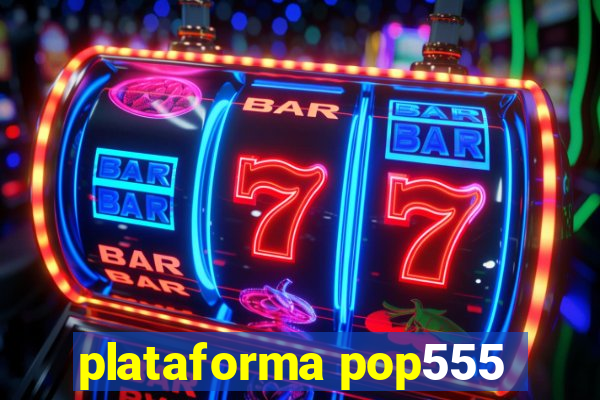 plataforma pop555