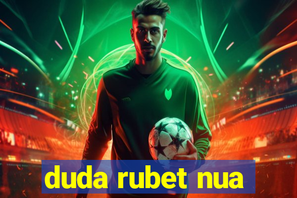 duda rubet nua