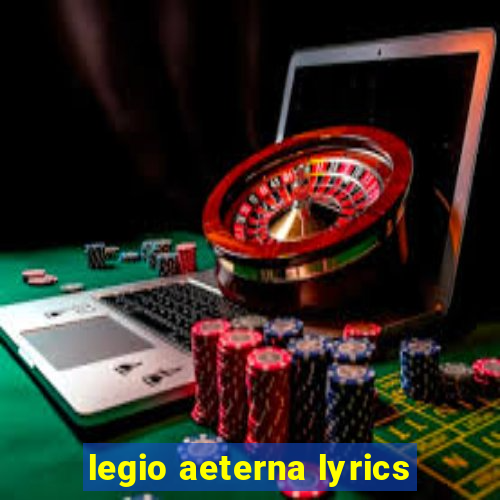 legio aeterna lyrics