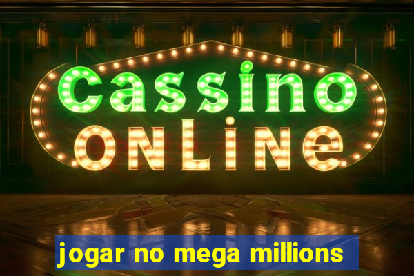 jogar no mega millions