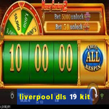 liverpool dls 19 kit