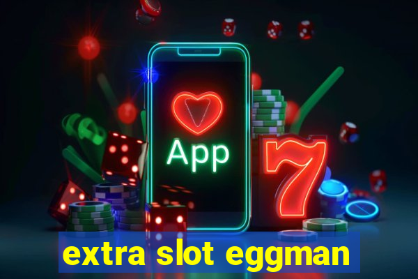 extra slot eggman