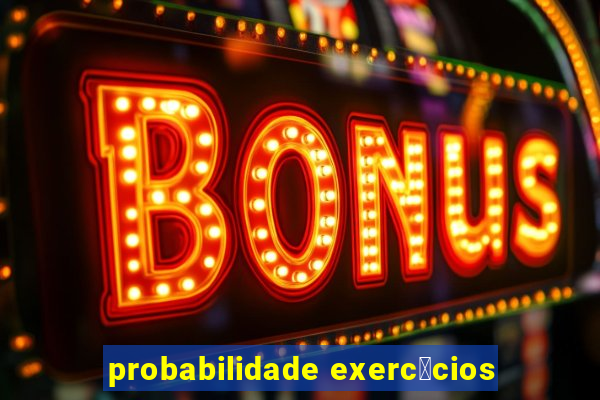 probabilidade exerc铆cios