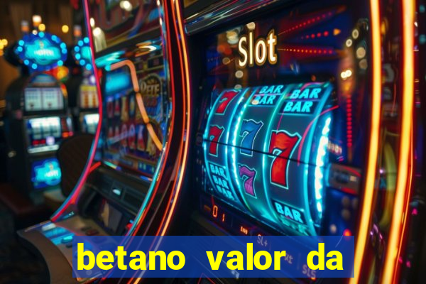 betano valor da aposta muito alto