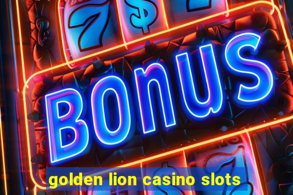 golden lion casino slots