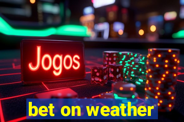 bet on weather