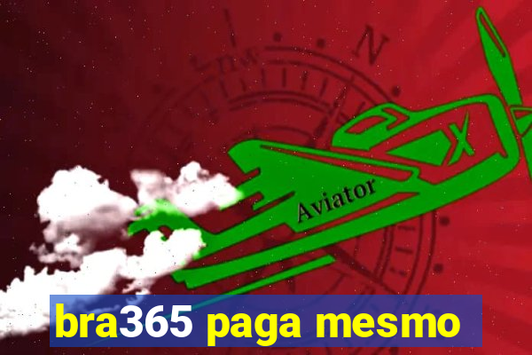 bra365 paga mesmo