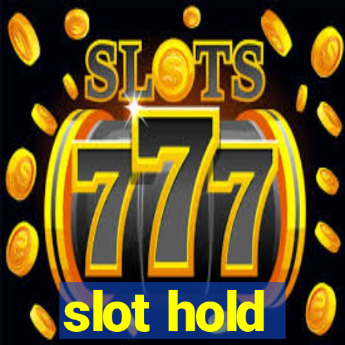 slot hold