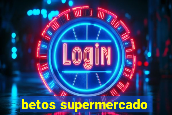 betos supermercado