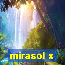 mirasol x