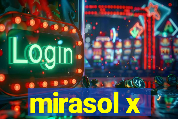 mirasol x