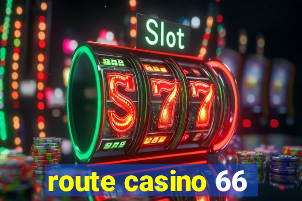 route casino 66