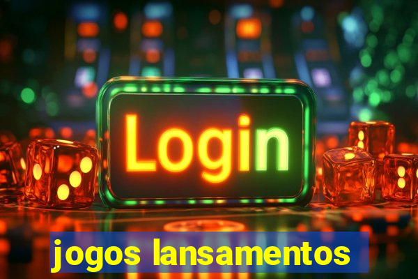 jogos lansamentos